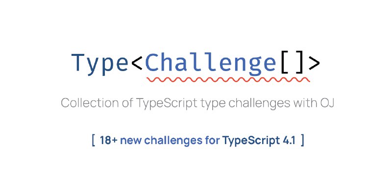 GitHub - type-challenges/type-challenges: Collection of TypeScript type challenges with online judge