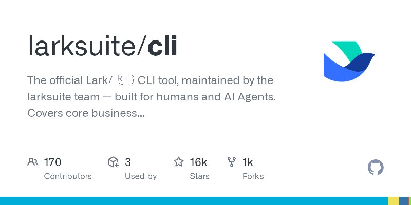 GitHub - larksuite/cli: The official Lark/飞书 CLI tool, maintained by the larksuite team — built for humans and AI Agents. Covers…