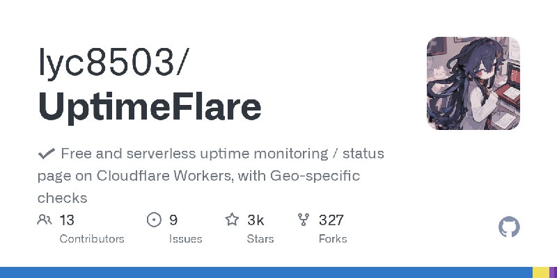GitHub - lyc8503/UptimeFlare: ✔ Free and serverless uptime monitoring / status page on Cloudflare Workers, with Geo-specific checks