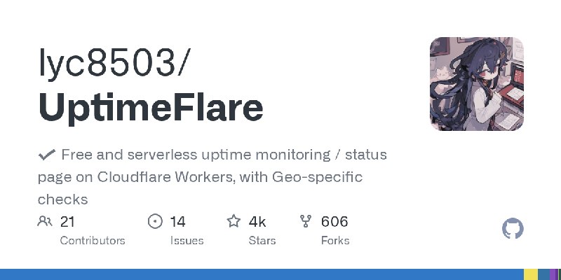 GitHub - lyc8503/UptimeFlare: ✔ Free and serverless uptime monitoring / status page on Cloudflare Workers, with Geo-specific checks